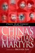 China's Christian Martyrs - 1300 Years of Christians in China Who Have Died for Their Faith