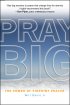 Pray Big - The Power of Pinpoint Prayer