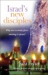 Israel's New Disciples - Why are so many Jews turning to Jesus
