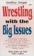 Wrestling with the Big Issues