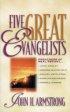 Five Great Evangelists: Preachers of Real Revival - Preachers of Real Revival