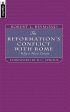 The Reformation's Conflict With Rome -  Why It Must Continue