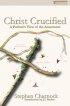 Christ Crucified: A Puritan's View of Atonement - A Puritan's View of Atonement