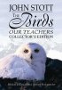 The Birds Our Teachers Collectors Edition - Biblical Lessons For A Lifelong Bird-Watcher