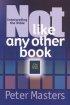 Not Like Any Other Book: Interpreting the Bible - Interpreting the Bible