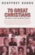 70 Great Christians: Changing the World - Changing the World