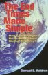 The End Times Made Simple: How Could Everybody Be So Wrong about Biblical Prophecy  