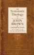 The Systematic Theology of John Brown Haddington
