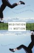 Meditation in Motion: Exercise Your Body and Your Soul - At Same Time - Exercise Your Body and Your Soul at the Same Time