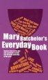Mary Bachelor's Every Day Book: Stories from Every Age and Continent to Take You Through Each Day of the Year - Stories from Every Age and Continent to Take You Through Each Day of the Year