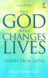 God Who Changes Lives 4 - Stories from Alpha