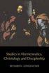 Studies In Hermeneutics, Christology And Discipleship