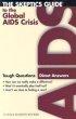 The Skeptics Guide To The Global AIDS Crisis: Tough Questions Direct Answers - Tough Questions Direct Answers