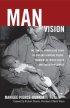 Man of Vision: The Candid, Compelling Story of Bob And Lorraine Pierce - The Candid, Compelling Story of Bob And Lorraine Pierce