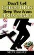 Don't Let Christians Keep You From Jesus Christ