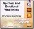 Spiritual and Emotional Wholeness - Dr Pablo Martinez
