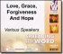 Love, Grace, Forgiveness and Hope - Various Speakers