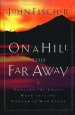 On A Hill Too Far Away