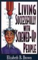 Living Successfully with Screwed-up People
