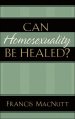 Can Homosexuality be Healed?