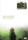 Just Worship 3 - Celtic Prayer