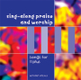 Sing-a-long Praise and Worship songs for 11 plus CD