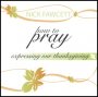 How To Pray - Expressing Our Thanks