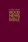 Good News Large Print Bible:  Hardback