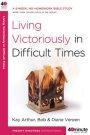 Living Victoriously in Difficult Times P