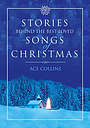 Stories Behind the Best Loved Songs of Christmas