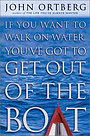If You Want To Walk On Water You've Got to Get Out Of The Boat