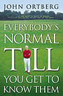 Everybody's Normal Till You Get to Know Them