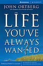 The Life You've Always Wanted: Participant's Guide