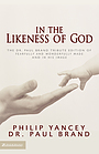 In the Likeness of God: the Dr. Paul Brand Tribute Edition of Fearfully and Wonderfully Made and In His Image