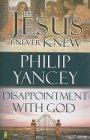 The Jesus I Never Knew & Disappointment with God
