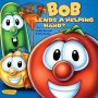 Veggietales - Bob Lends a Helping . . . Hand?