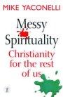 Messy Spirituality: Christianity for the Rest of Us