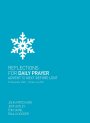 Reflections for Daily Prayer: Advent to Next Before Lent