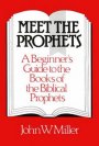 Meet the Prophets : Beginners Guide to the Books of the Biblical Prophets