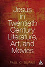 Jesus in Twentieth Century Literature, Art, and Movies