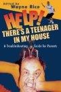 Help! There's a Teenager in My House: a Troubleshooting Guide for Parents