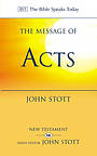 Acts: The Message of Acts: To the Ends of the Earth
