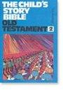 Child's Story Bible : Vol 2. Old Testament
