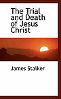 The Trial and Death of Jesus Christ