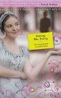 Dating Mr. Darcy: a Smart Girl's Guide to Sensible Romance Inspired by Jane Austen's Pride and Prejudice
