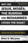 Why Did Jesus, Moses, the Buddha, and Mohammed Cross the Road? Why Did Jesus, Moses, the Buddha, and Mohammed Cross the Road?