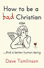 How to be a Bad Christian