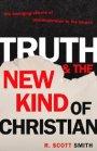 Truth and the New Kind of Christian: the Emerging Effects of Postmodernism in the Church