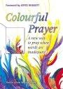 Colourful Prayer: A New Way to Pray When Words Are Inadequate