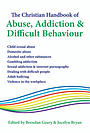 The Christian Handbook Of Abuse Addiction And Difficult Behaviour